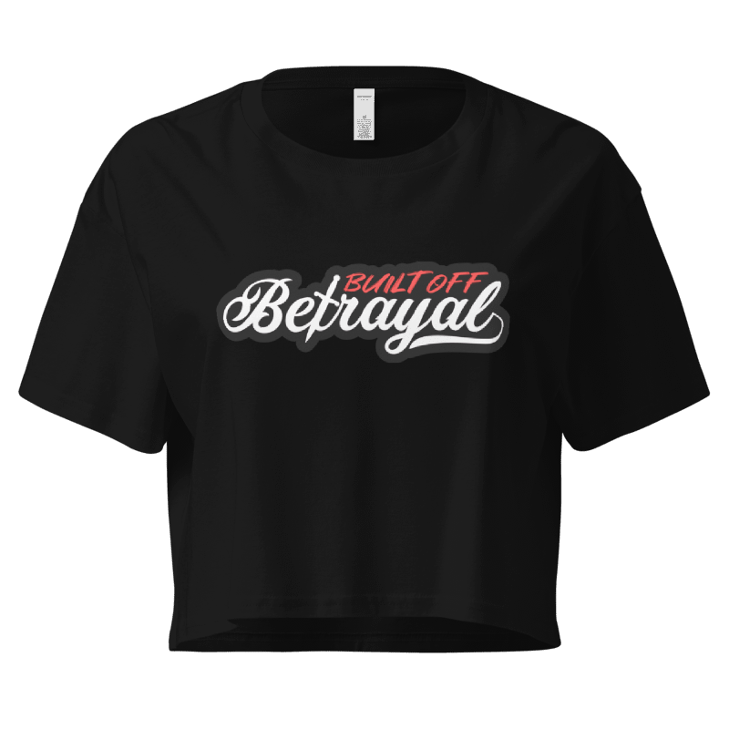 Built Off Betrayal crop top